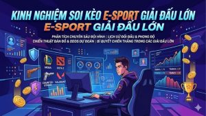 kinh-nghiem-soi-keo-e-sport-giai-dau-lon